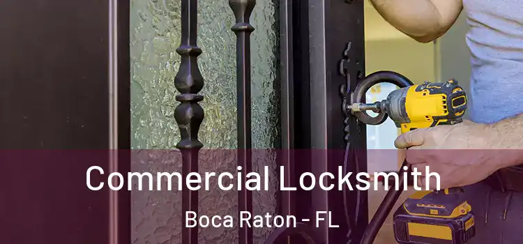 Commercial Locksmith Boca Raton - FL