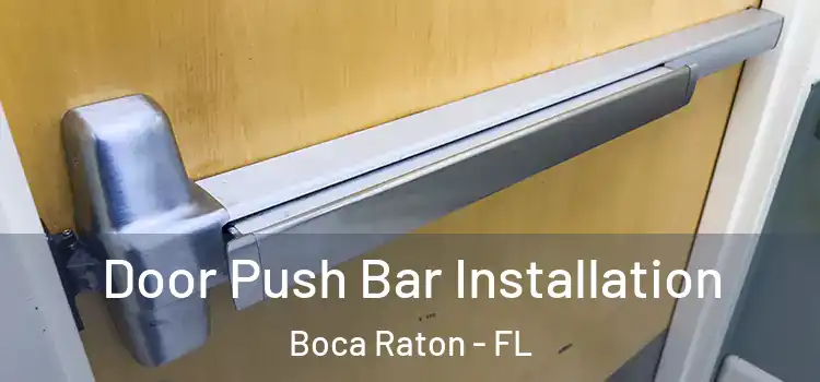 Door Push Bar Installation Boca Raton - FL