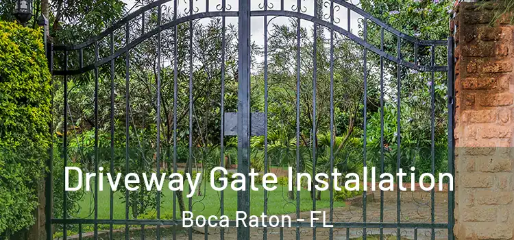 Driveway Gate Installation Boca Raton - FL