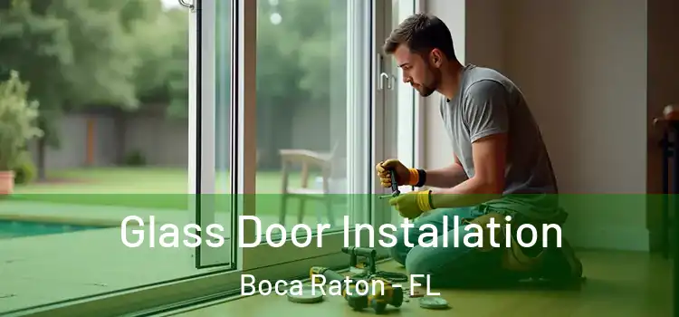 Glass Door Installation Boca Raton - FL