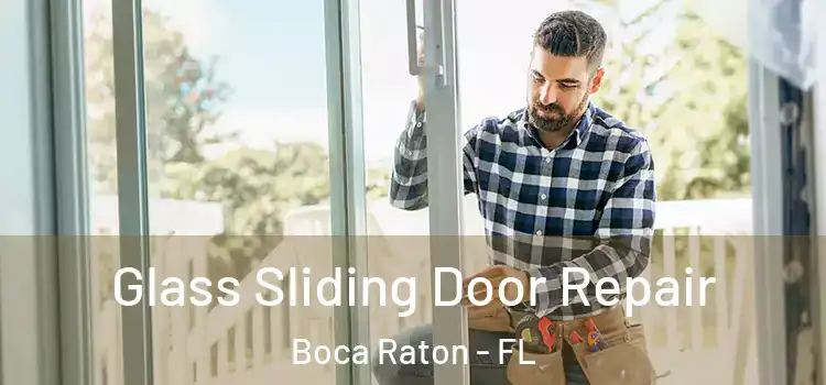 Glass Sliding Door Repair Boca Raton - FL