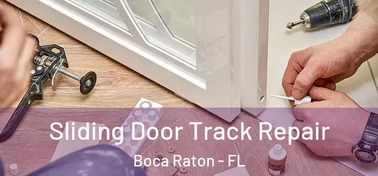 Sliding Door Track Repair Boca Raton - FL