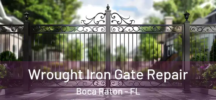 Wrought Iron Gate Repair Boca Raton - FL